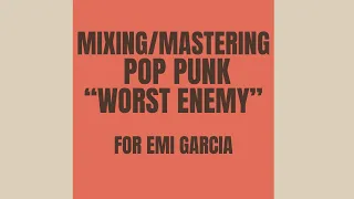 Mixing/Mastering Pop-Punk "Worst Enemy" - Emi Garcia - part 4