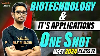 BIOTECHNOLOGY AND ITS APPLICATIONS in One Shot - All Theory, Tricks & PYQs | Class 12 Biology NEET