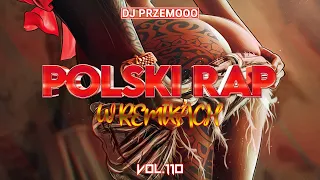 ✪ POLSKI RAP W REMIXACH VOL. 110 ✪ KLUBOWE RAPSY ✪ MUZA DO AUTA ✪ CZERWIEC 2022 ✪ VIXA ✪ Dj Przemooo