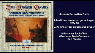 Johann Sebastian Bach: Ich will den Kreuzstab gerne tragen BWV 56 V. Komm, o Tod, du Schlafes Bruder