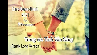 Trong em tình vẫn sáng - Remix long version 2021 - Modern Talking style - Italo Disco