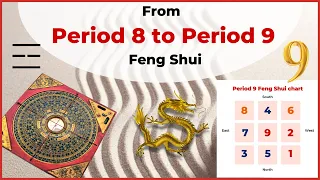 Transition from Period 8 to Period 9 Feng Shui, Period 9 and the 2024 Flying Star Charts