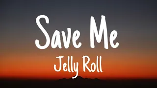 Jelly Roll - Save Me (Lyrics)