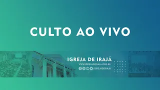 PIB DE IRAJÁ - CULTO AO VIVO - 10/07/2022 - 10:30