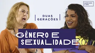 DUAS GERAÇÕES l Gênero e sexualidade