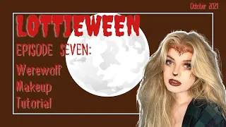 LOTTIEWEEN 2021 | Episode Seven: Werewolf Makeup Tutorial | looksbylottie