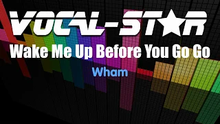 Wham - Wake Me Up Before You Go Go (Karaoke Version) with Lyrics HD Vocal-Star Karaoke