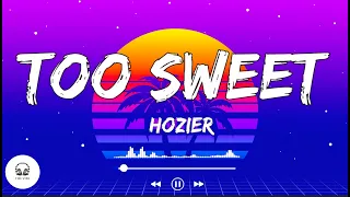 Hozier - Too Sweet (Lyrics)