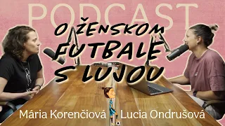 O ženskom futbale s Lujou #1: Mária Korenčiová - "Ženský futbal nie je mužský futbal"