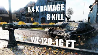 WZ-120-1G FT Light Town 8 Kills 5,4 K Damage World of Tanks