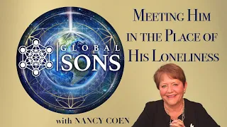 Meeting Him in the Place of His Loneliness (Testimony) - with NANCY COEN