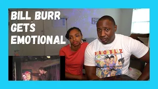 BURR SHEDS A TEAR // Bill Burr - Emotional Side // REACTION