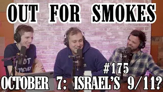 October 7: Israel's 9/11? | Out For Smokes #175 | Mike Recine, Sean P. McCarthy, Scott Chaplain