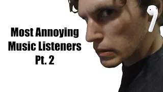 Most Annoying Music People Pt. 2