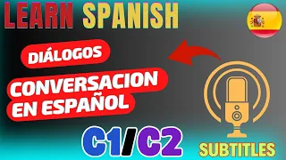 Diálogos en Español -  C1/C2