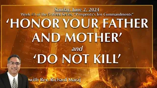 "Honor Your Father and Mother AND Do Not Kill" with Rev. Richard Maraj (6.2.2024)