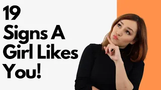 19 Signs A Girl Likes You / Does She Like Me? Body Language & More