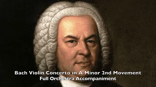Bach Violin Concerto in A Minor 2nd Movement Full Orchestra Accompaniment BWV 1041