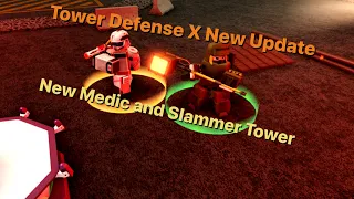 Tower Defense X Update - NEW SLAMMER AND MEDIC TOWER || Roblox