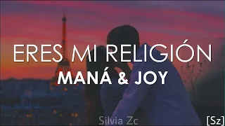Maná & Joy - Eres Mi Religión (Letra)