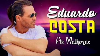 Eduardo Costa Greatest Hits Full Album ▶️ Full Album ▶️ Top 10 Hits of All Time