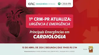 2024/04/15 - 1º CRM-PR Atualiza: Urgência e Emergência - Cardiologia #crmpr