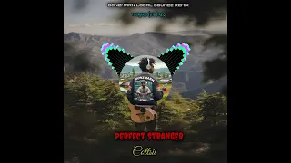 Perfect Stranger_Cottsii [Bonzmarn Local Bounce Remix] 2024 🇵🇬🔥TOBRAKZ (IMB) REQ