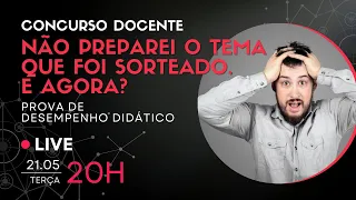 🔴 LIVE 031 - Não preparei o tema sorteado para a PROVA DE DESEMEPENHO DIDÁTICO. E Agora?