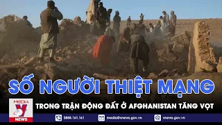 Động đất tại Afghanistan: Số người thiệt mạng tăng lên trên 2.000 người - VNEWS