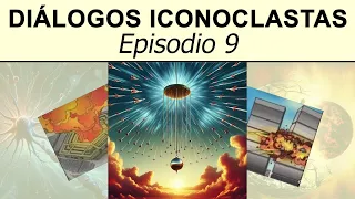 Diálogos iconoclastas: Episodio 9