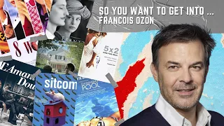 So You Want To Get Into...François Ozon