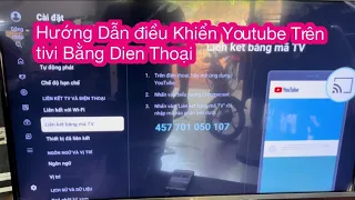 Hướng dẫn điều khiển YouTube trên Tivi bằng điện thoại đơn giản nhất