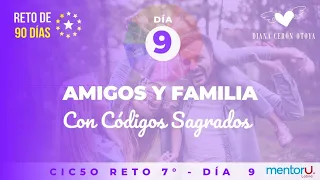 Día 9 Reto de 90 días con Códigos Sagrados Ciclo 7 Amigos y Familia.