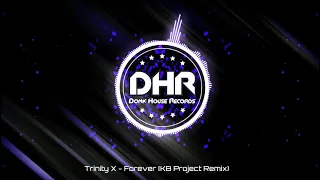 Trinity X - Forever (KB Project Remix) - DHR