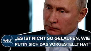 UKRAINE-KRIEG: "Es ist nicht so gelaufen, wie Putin sich das vorgestellt hat!"