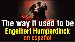 The way it used to be - Engelbert Humperdinck (subtitulada)