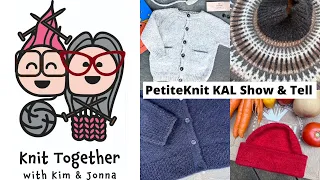 Knit Together with Kim & Jonna - PetiteKnit KAL Show & Tell