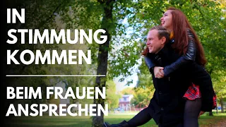 So Kommst du in Stimmung beim Frauen ansprechen