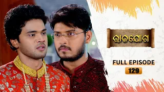 Rajayoga | Full Ep 129 | 4th April 2024 | TarangTV | Tarang Plus