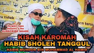 KISAH KAROMAH HABIB SHOLEH TANGGUL OLEH HABIB MUHDOR AL HAMID |CUCU HABIB SHOLEH |Sumber AL FATAH TV