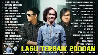 LAGU NOSTALGIA BAND BAND TOP INDONESIA TAHUN 2000 AN | COCOK UNTUK MENEMANI KERJA