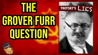Grover Furr Lied: The Evidence That Every Revelation of Trotsky's Crimes in Grover Furr's Book Is Pr