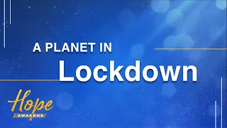 A planet in lockdown  (Hope Awakens)