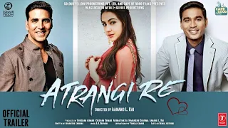 Atrangi Re | Official Concept Trailer |Aanand Rai |AR Rahman | Akshay Kumar |Sara Ali Khan | Dhanush