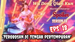 Wu Dong Qian Kun S18 Eps. 18/Spoiler WDQK_Martial Universe