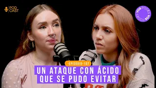 Vos podés el podcast |EP107| UN ATAQUE CON ÁCIDO QUE SE PUDO EVITAR (CON: DERLY LUCÍA TAMAYO)