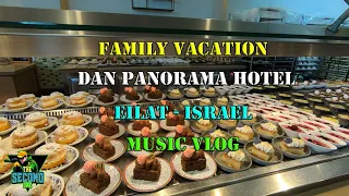Family Vacation In Israel Eilat 2022 - Dan Panorama Hotel - Music Vlog - 4K