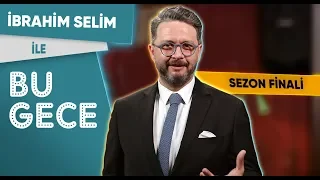 İbrahim Selim ile Bu Gece: Sezon Finali, İmamoğlu'nun tokatı?, Oğuz Haksever, Kayıp Cip,
