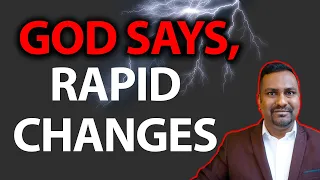 GOD Says, Rapid Changes are coming // Prophetic Word!!!