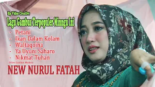 LIMA LAGU GAMBUS TERPOPULER MINGGU INI |NEW NURUL FATAH | Cilegon Baten